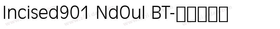Incised901 NdOul BT字体转换